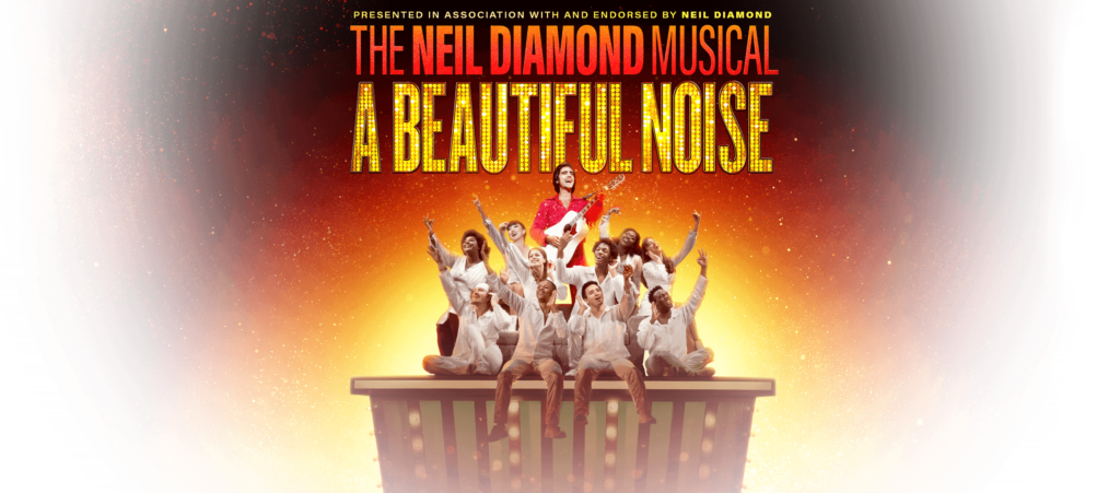 A Beautiful Noise Tour 2024: Experience the Neil Diamond Musical Live